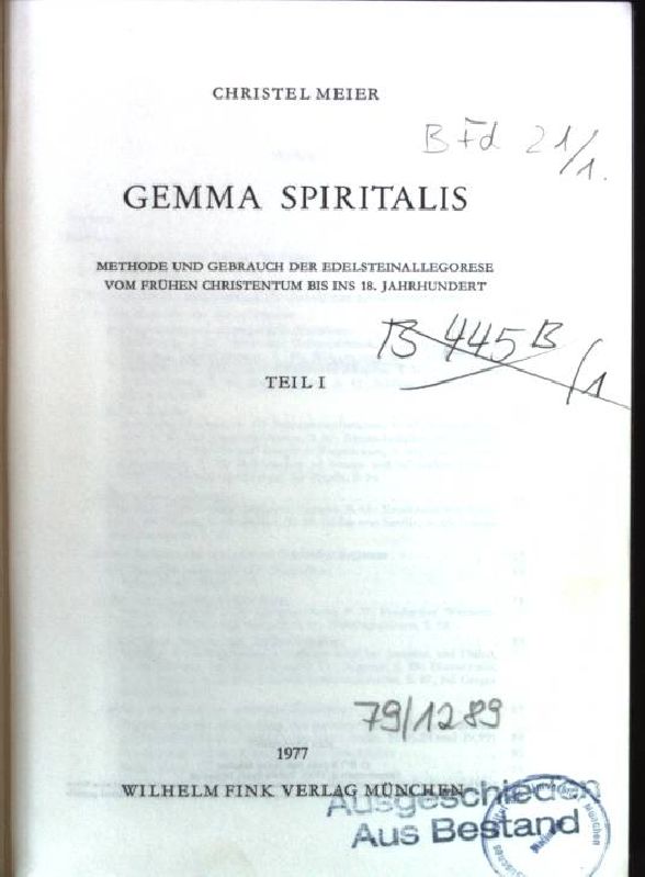 Gemma spiritalis; Methode und Gebrauch der Edelsteinallegorese vom frühen Christentum bis ins 18.Jahrhundert. Teil 1. Münstersche Mittelalter-Schriften ; Bd. 34,1 - Meier-Staubach, Christel