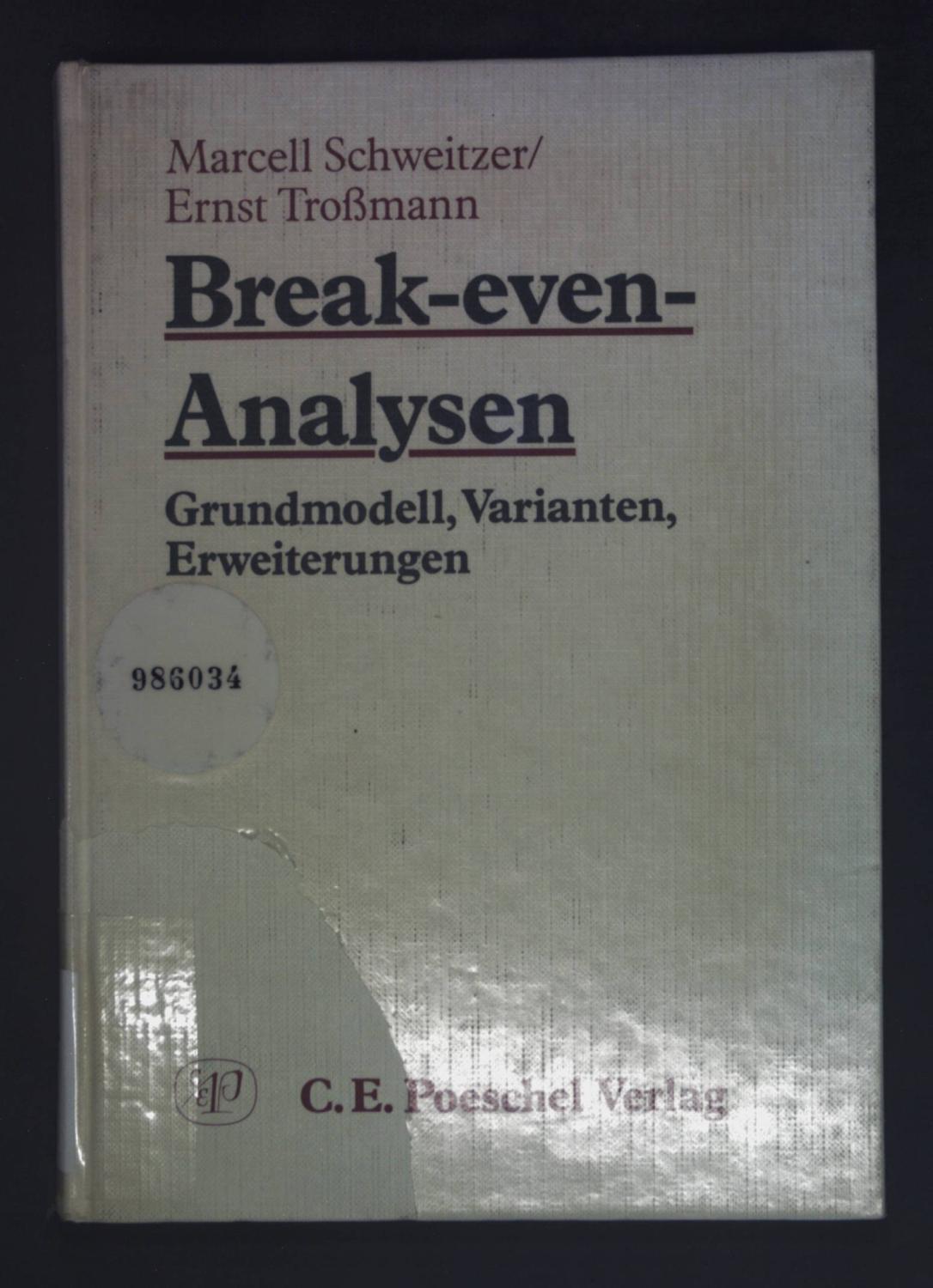 Break-even-Analysen : Grundmodell, Varianten, Erweiterungen. - Schweitzer, Marcell und Ernst Troßmann