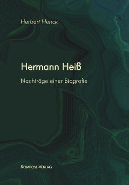 Hermann Heiß : 1897 - 1966 ; Nachträge einer Biographie. - Henck, Herbert