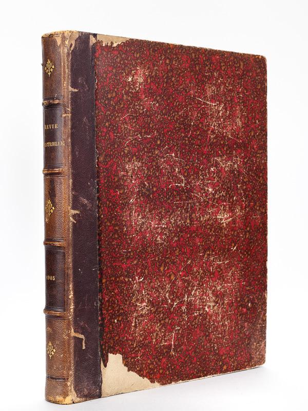 Revue Industrielle. Journal hebdomadaire illustré, fondé en 1870, publié par H. Josse, Ingénieur Civil. Année 1905 - XXXVIe année [ Contient notammen