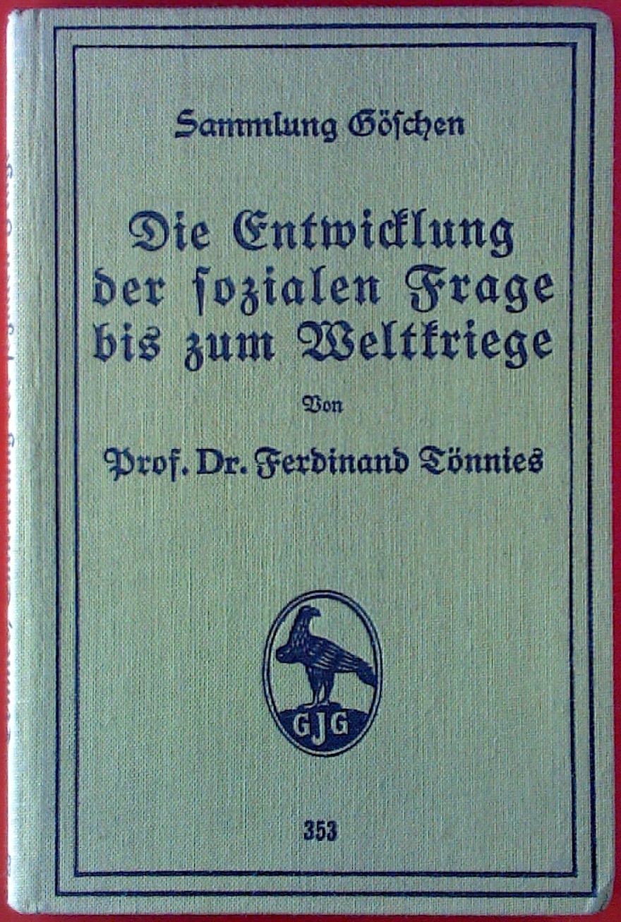 Die Entwicklung der sozialen Fage bis zum Weltkriege. Sammlung Göschen. - Dr. Ferdinand Tönnies