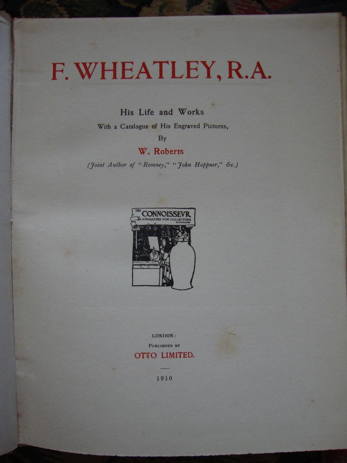 F Wheatley, His Life and Work, with a catalogue of his engraved ...