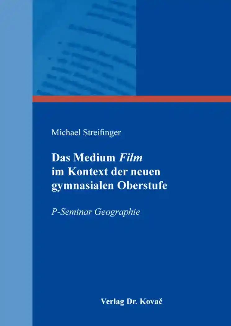 Das Medium Film im Kontext der neuen gymnasialen Oberstufe, P-Seminar Geographie - Michael Streifinger