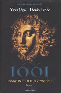 1661. L'anno in cui il re divenne Sole - Jégo, Yves