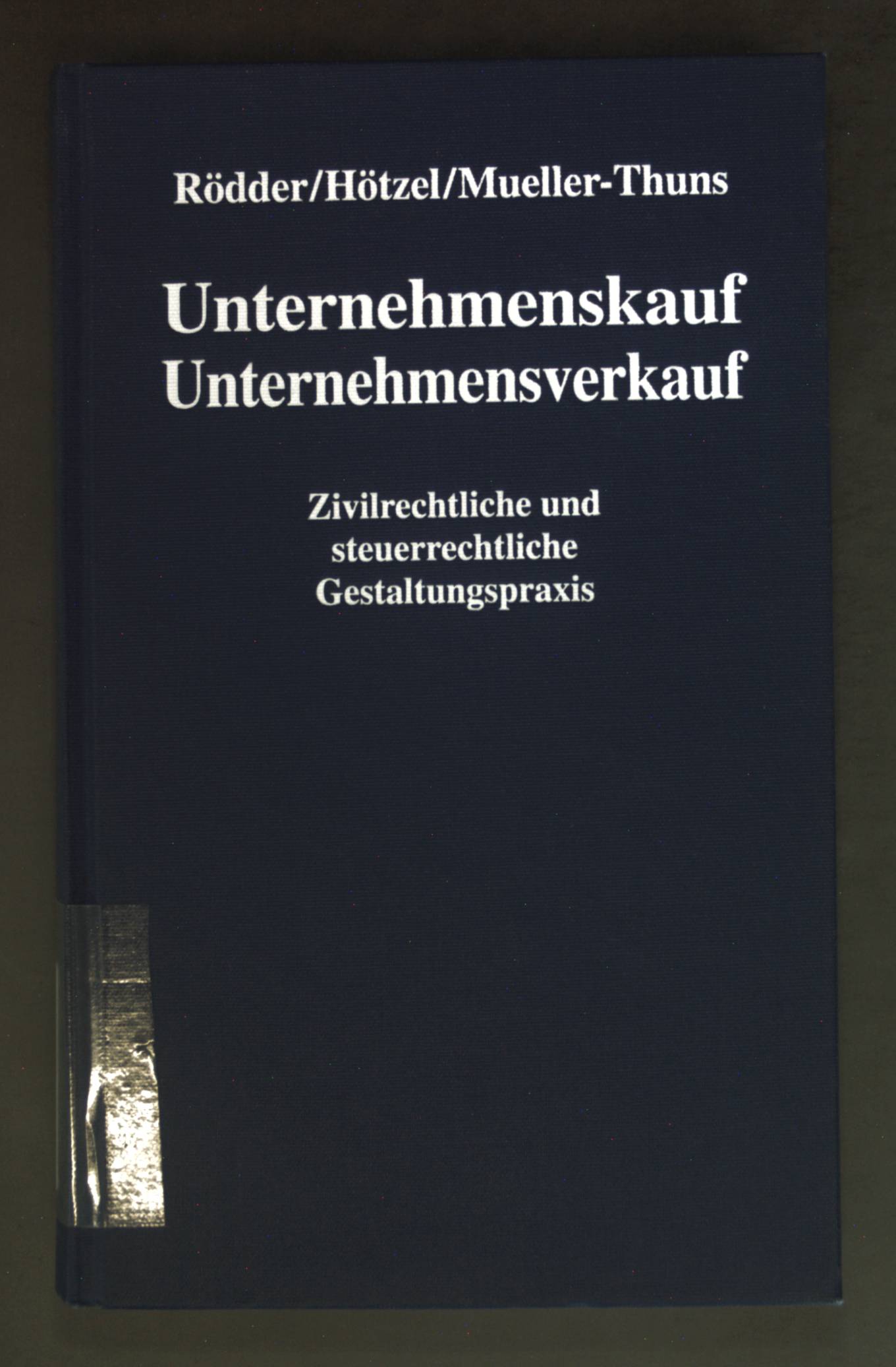 Unternehmenskauf, Unternehmensverkauf : zivil- und steuerrechtliche Gestaltungspraxis. - Rödder, Thomas, Oliver Hötzel und Thomas Mueller-Thuns
