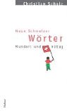 Neue Schweizer Wörter : Mundart und Alltag. - Scholz, Christian (Verfasser)