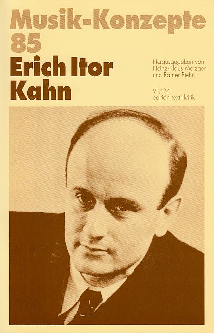 Erich Itor Kahn. Musik-Konzepte 85. - Metzger, Heinz-Klaus und Rainer Riehn (Hrsg.)
