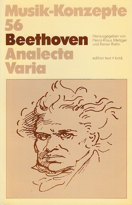 Beethoven. Analecta varia. Musik-Konzepte 56. - Metzger, Heinz-Klaus und Rainer Riehn (Hrsg.)