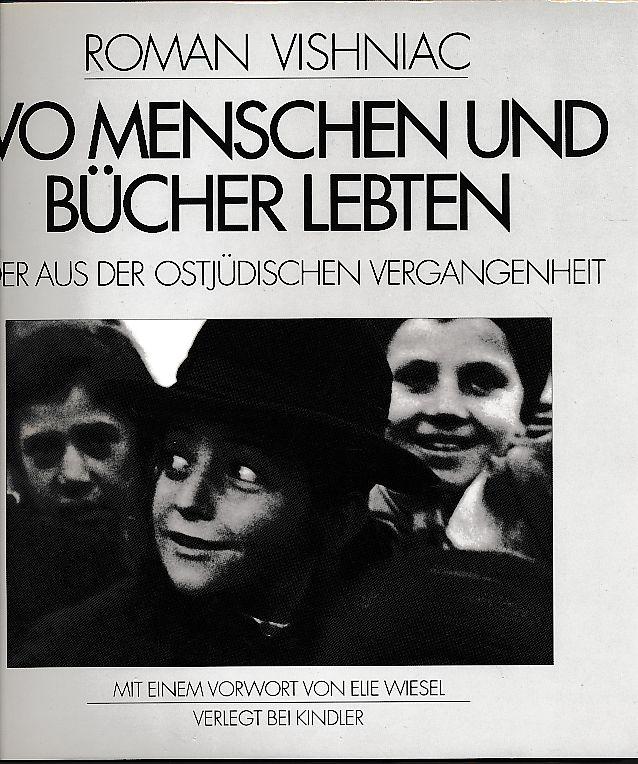 Wo Menschen Und Bucher Lebten Bilder Aus Der Ostjudischen Vergangenheit Hrsg Von Marion Wiesel Aus Dem Amerikan Von Angela Hausner Geleitwort Von Cornell Capa Vorwort Von Elie Wiesel Von Vishniac Roman Gut