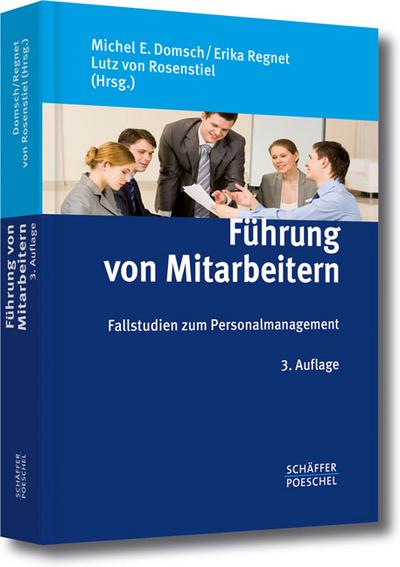 Führung von Mitarbeitern: Fallstudien zum Personalmanagement : Fallstudien zum Personalmanagement - Lutz von Rosenstiel