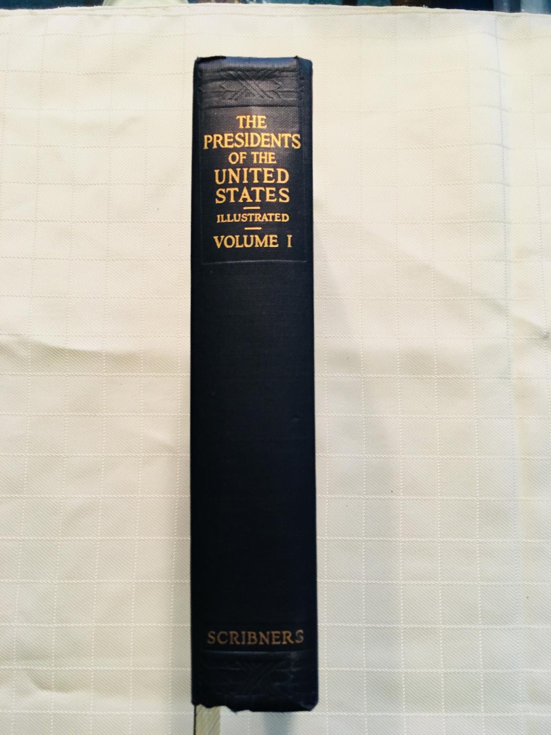 The Presidents of the United States: 1789-1914 [Volume I] [VINTAGE 1914 ...
