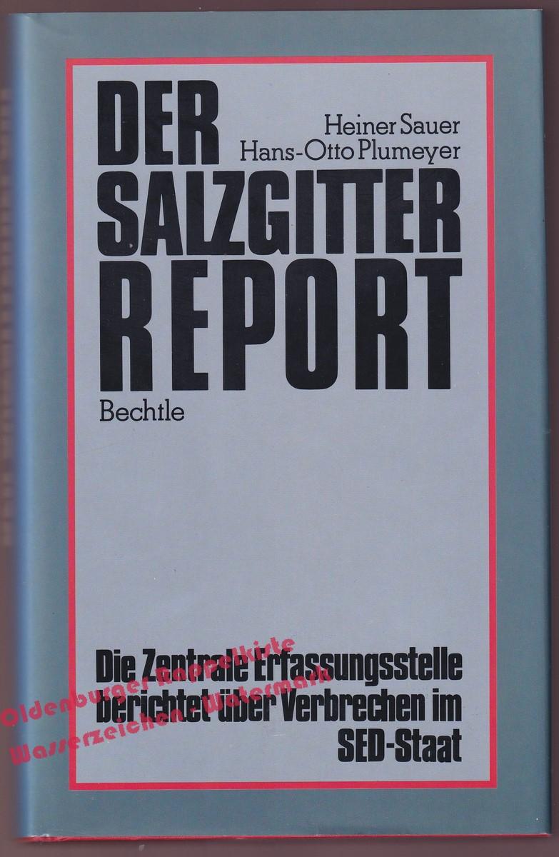 Der Salzgitter-Report - Die Zentrale Erfassungsstelle berichtet über Verbrechen im SED-Staat - Sauer, Heiner/ Plumeyer, Hans-Otto - Sauer, Heiner/ Plumeyer, Hans-Otto