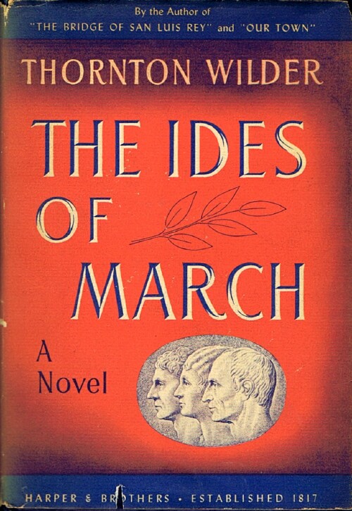 The Ides of March by Thornton Wilder The Ides of March by Thornton Wilder