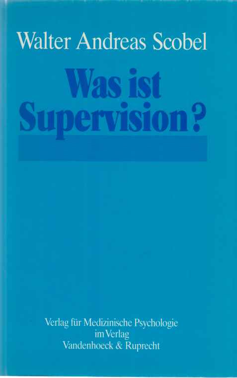 Was ist Supervision? Mit einem Beitr. von Christian Reimer. - Scobel, Walter Andreas