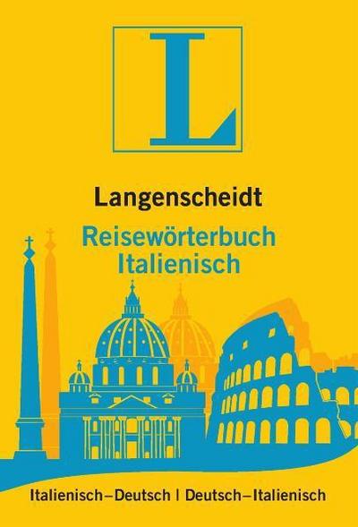 Langenscheidt Reisewörterbuch Italienisch : Italienisch-Deutsch / Deutsch-Italienisch. Rund 18.000 Stichwörter u. Wendungen