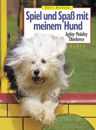 Spiel und Spaß mit meinem Hund. Agility, Mobility, Obedience. : Agility, Mobility, Obedience - Doris. Baumann
