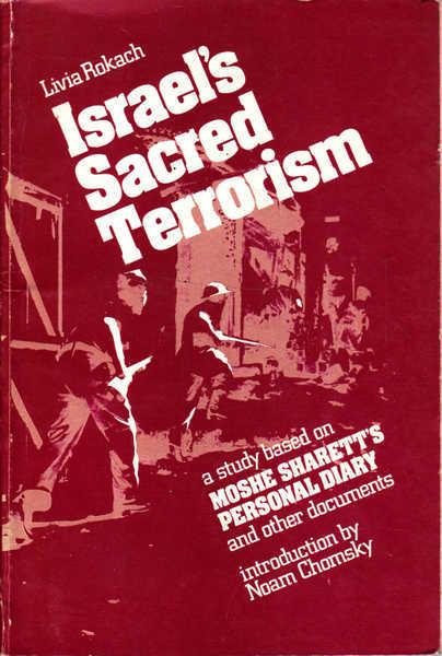 Israel's Sacred Terrorism: A Study based on Moshe Sharett's Personal Diary and Other Documents - Livia Rokach; Noam Chomsky (Introduction)