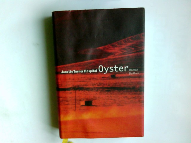 Oyster : Roman. Janette Turner Hospital. Aus dem Engl. von Maria Mill - Hospital, Janette Turner (Verfasser)