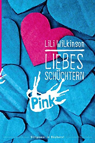 Liebesschüchtern. Lili Wilkinson. Aus dem australischen Engl. von Bettina Münch - Wilkinson, Lili (Verfasser) und Bettina (Übersetzer) Münch