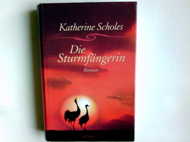 Die Sturmfängerin : Roman. Katherine Scholes. Aus dem Engl. von Margarethe van Pée - Scholes, Katherine (Verfasser)