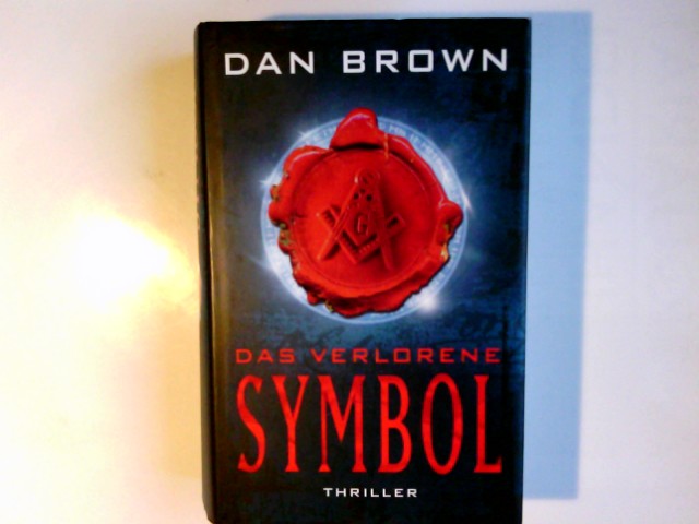 Das verlorene Symbol : Thriller. Dan Brown. Aus dem amerikan. Engl. übers. und entschlüsselt vom Bonner Kreis - Brown, Dan (Verfasser)