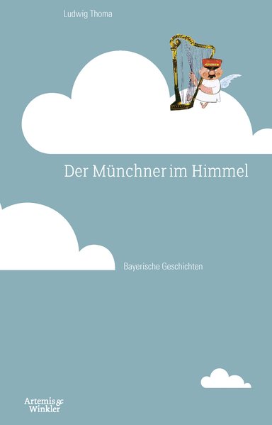 Der Münchner im Himmel: Bayerische Geschichten - Thoma, Ludwig