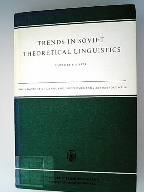 Trends in Soviet Theoretical Linguistics. Foundation of Language Supplementary Series Vol. 18. - Kiefer, F. (Ed.),