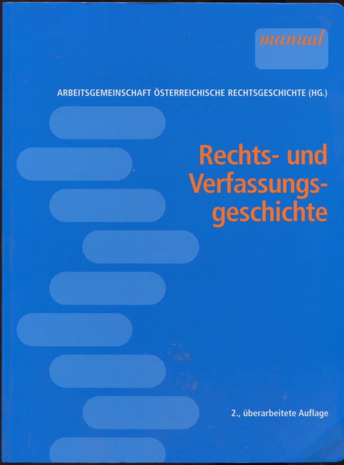 Rechts- und Verfassungsgeschichte. 2., überarbeitete Auflage - Arbeitsgemeinschaft Österreichische Rechtsgeschichte (ed.)