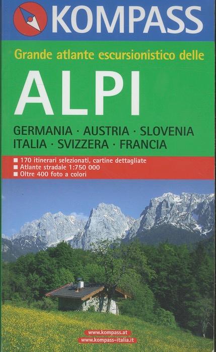 Grande atlante escursionistico delle Alpi: Germania, Austria, Slovenia, Italia, Svizzera, Francia.: Trad. di Rita Cattani, Paola Dalprà. Kompass; 603.