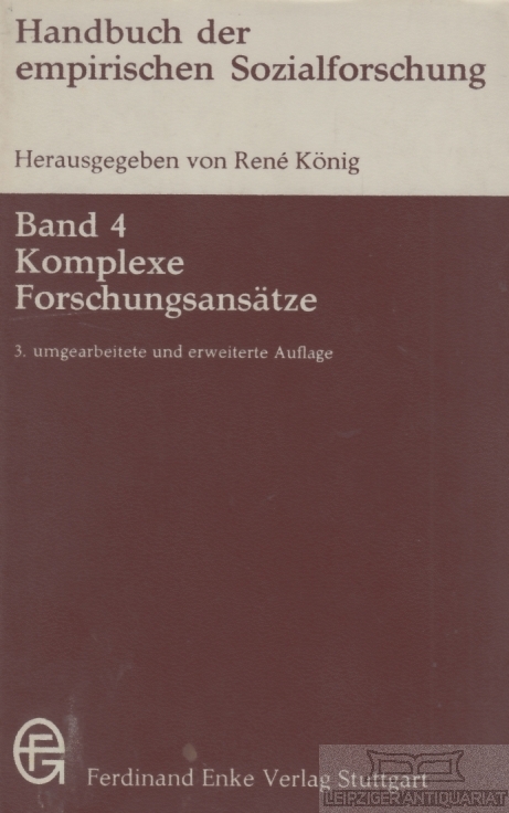 Komplexe Forschungsansätze Handbuch der empirischen Sozialforschung Band 4 - König, René (Hrsg.)