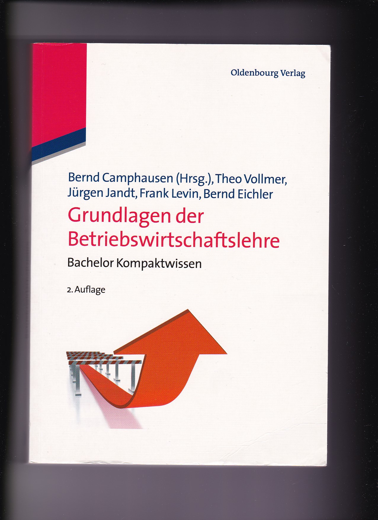 Bernd Camphausen, Grundlagen der Betriebswirtschaftslehre - Bachelor-Kompaktwissen - Camphausen, Bernd (Herausgeber) und Theo (Mitwirkender) Vollmer