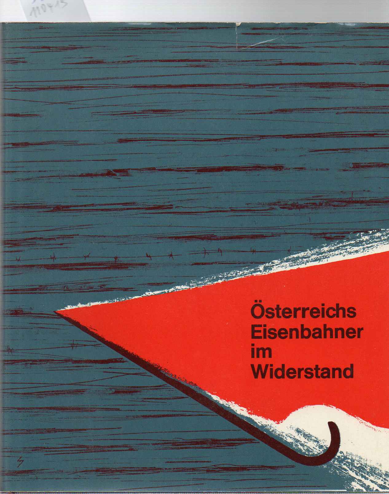 Österreichs Eisenbahner im Widerstand. Vorwort E.Ulbrich. by Vogl (Hg ...