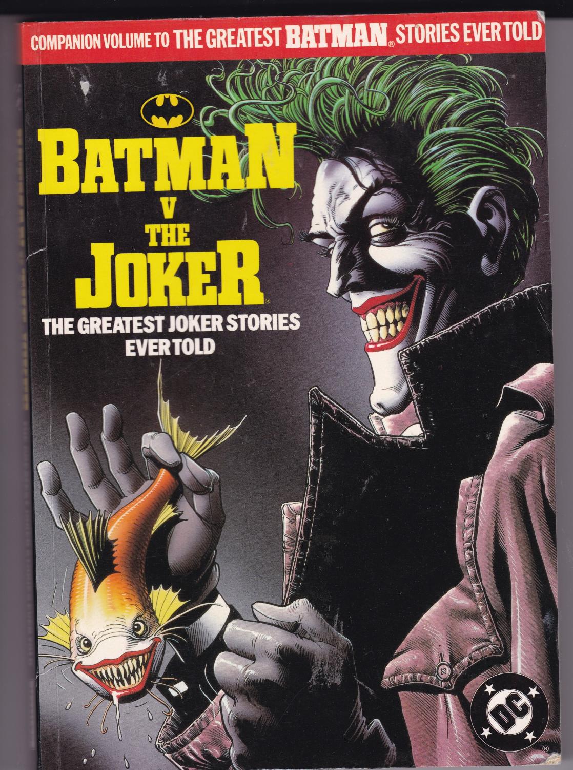 Batman V The Joker: The Greatest Joker Stories Ever Told by BILL FINGER,  LEN WEIN, DENNY O'NEILL, BOB HANEY, E. NELSON BRIDWELL. STEVE ENGLEHART:  Good Soft cover (1990) | TARPAULIN BOOKS AND