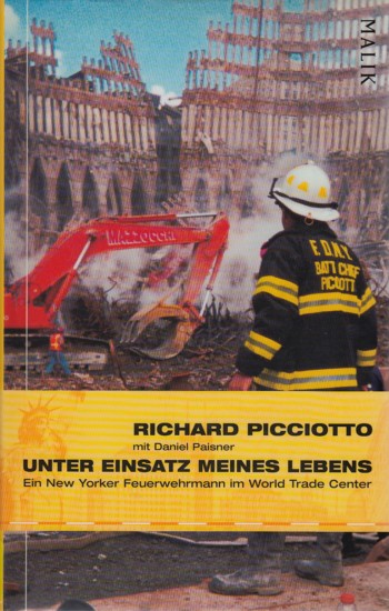 Unter Einsatz meines Lebens - Ein New Yorker Feuerwehrmann im World Trade Center. - Picciotto, Richard ; Paisner, Daniel