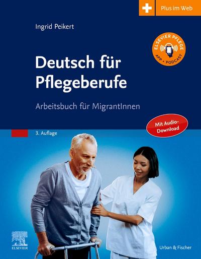 Deutsch für Pflegeberufe : Arbeitsbuch für MigrantInnen - Ingrid Peikert