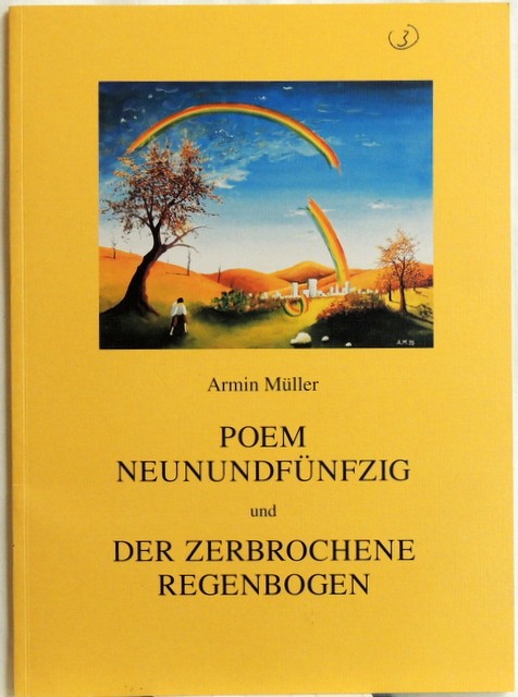 Poem Neunundfünfzig und der zerbrochene Regenbogen; - Müller, Armin