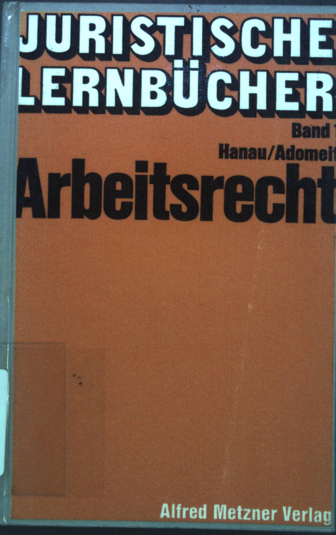 Arbeitsrecht. Juristische Lernbücher ; 1 - Hanau, Peter und Klaus Adomeit