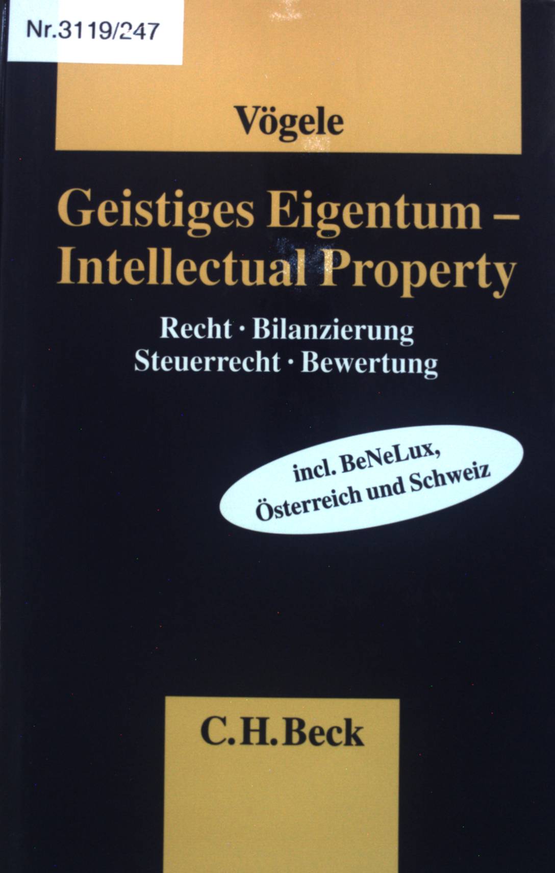 Geistiges Eigentum : [Recht, Bilanzierung, Steuerrecht, Bewertung] = Intellectual property. - Vögele, Alexander