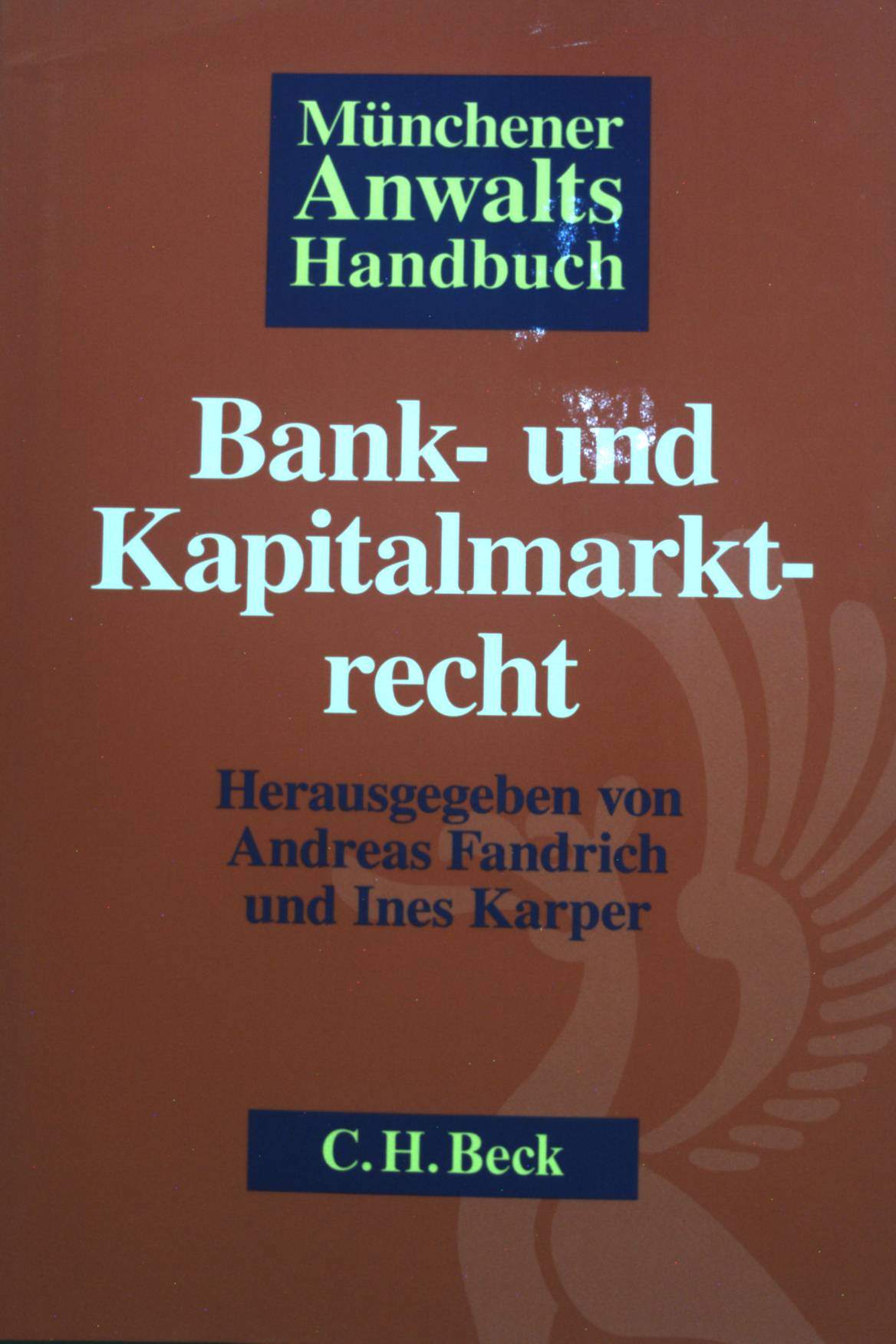 Münchener Anwalts-Handbuch Bank- und Kapitalmarktrecht. - Fandrich, Andreas und Joachim Bloehs
