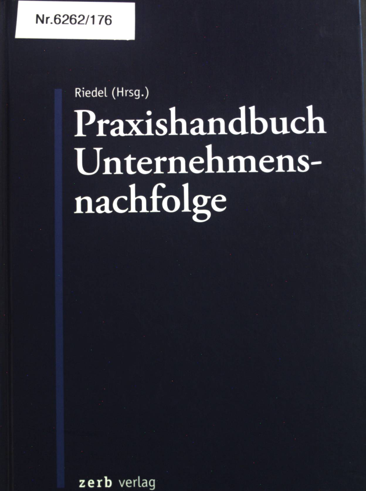 Praxishandbuch Unternehmensnachfolge. - Riedel, Christopher