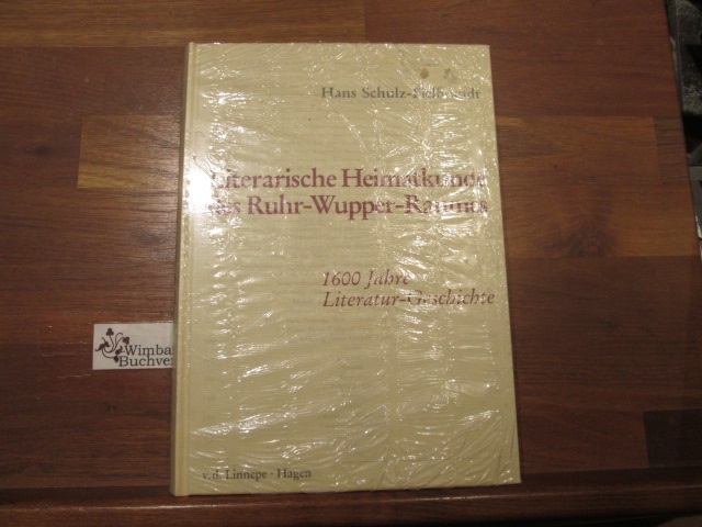 Literarische Heimatkunde des Ruhr-Wupper-Raumes : 1600 Jahre Literatur-Geschichte. Hans Schulz-Fielbrandt - Schulz-Fielbrandt, Hans (Verfasser)