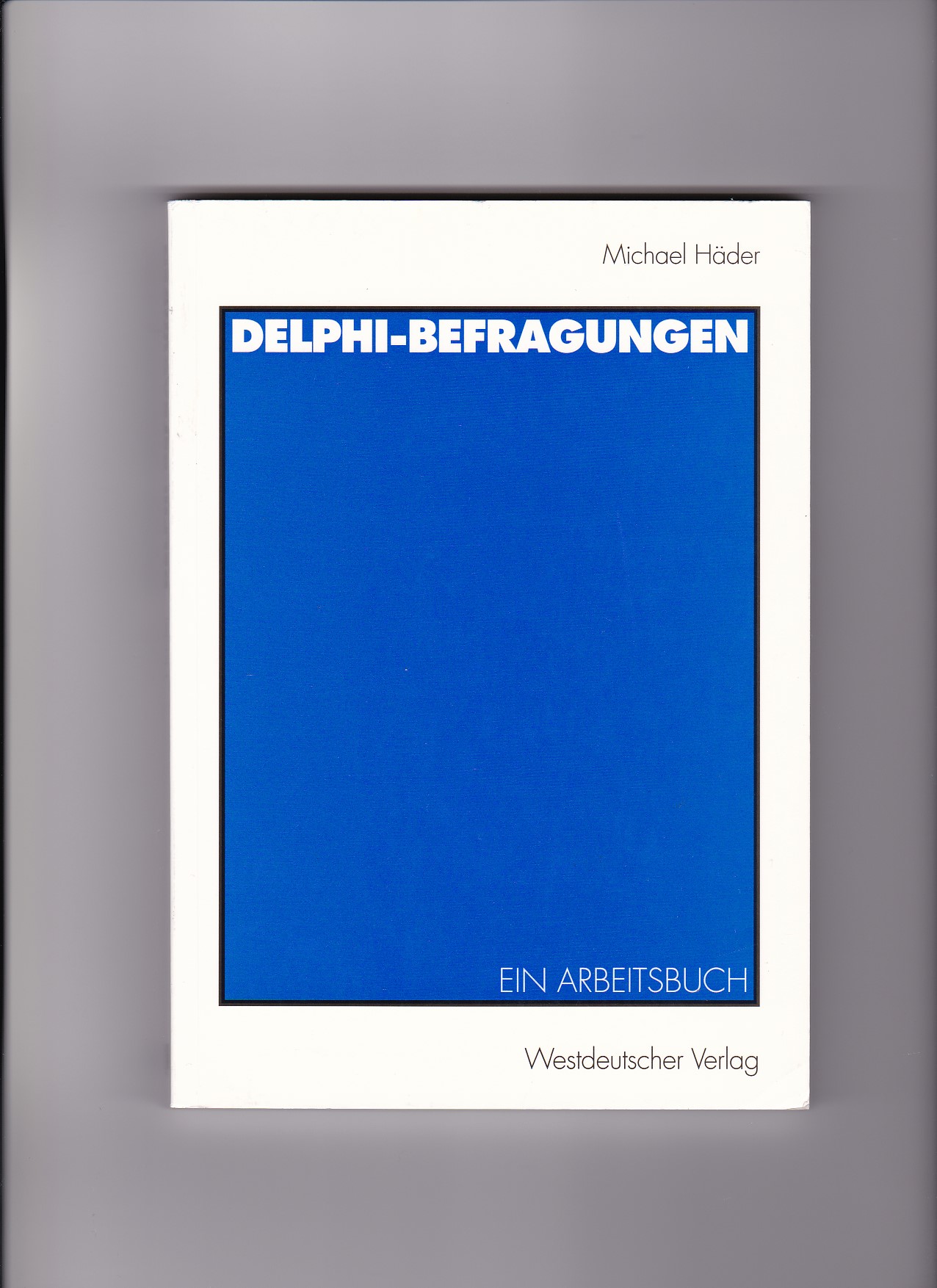Michael Häder, Delphi-Befragungen - Ein Arbeitsbuch - Häder, Michael (Verfasser)