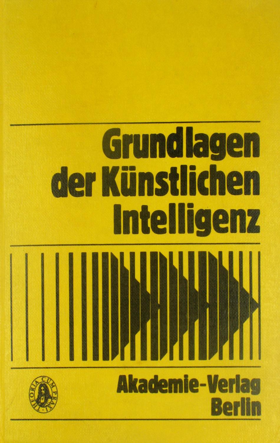 Grundlagen der Künstlichen Intelligenz. Eine Einführung in Einzelbeiträgen., - Grabowski, Jan, Klaus P. Jantke und Helmut Thiele