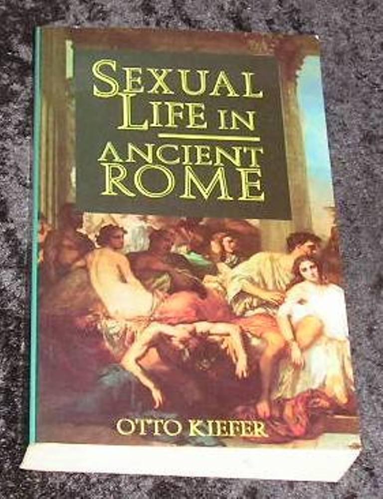 Sexual Life in Ancient Rome - Otto Kiefer