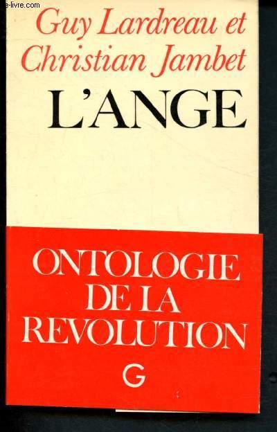 Ontologie de la Révolution 1 : L'ange : Pour une cynégétique du semblant - Lardreau Guy, Jambet Christian