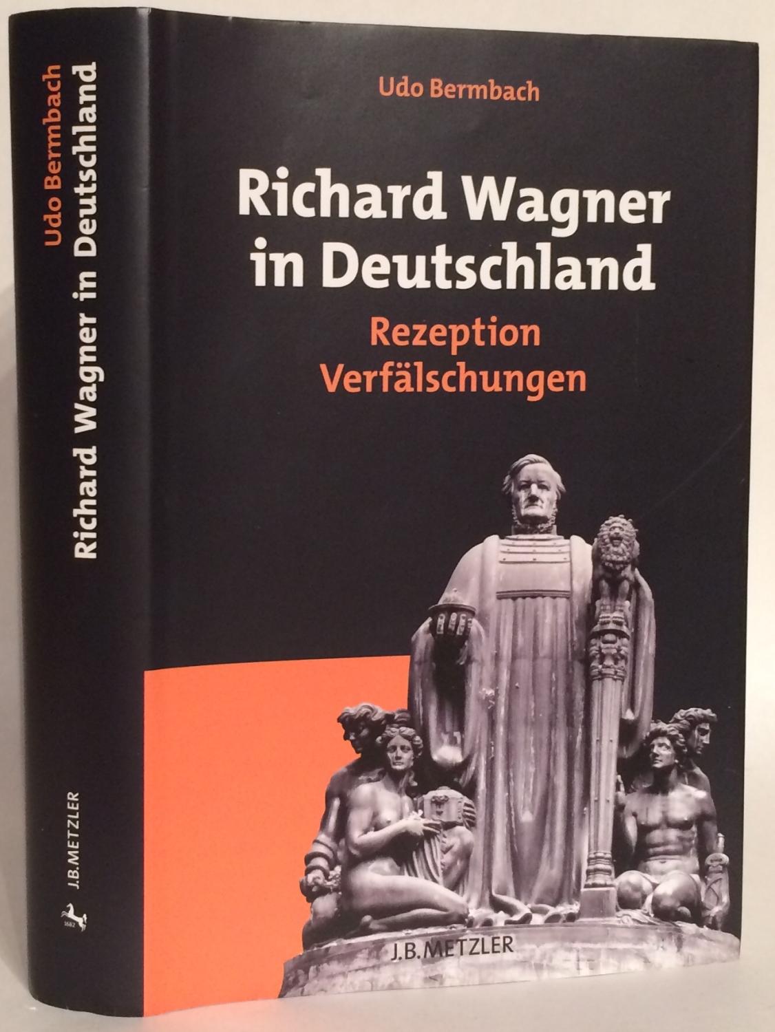 Richard Wagner in Deutschland. Rezeption - Verfälschungen. - Bermbach, Udo