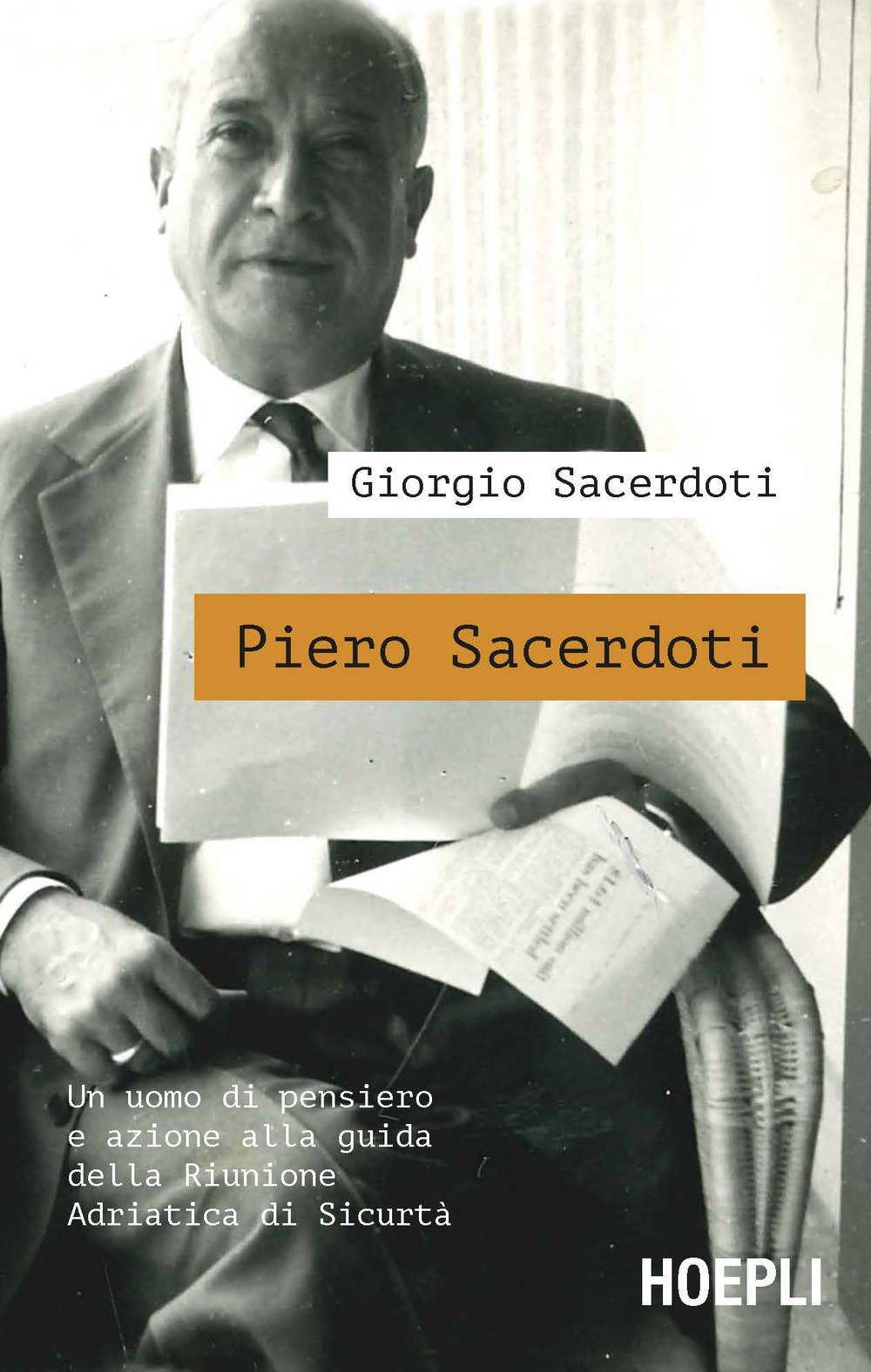 Piero Sacerdoti. Un uomo di pensiero e azione alla guida della Riunione Adriatica di Sicurtà - Giorgio Sacerdoti