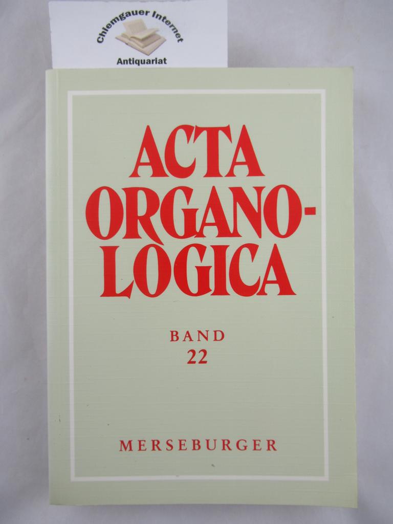 Acta Organologica : Band 22 / Im Auftrag d. Gesellschaft d. Orgelfreunde herausgegeben von Alfred Reichling - Reichling, Alfred [Hrsg.]