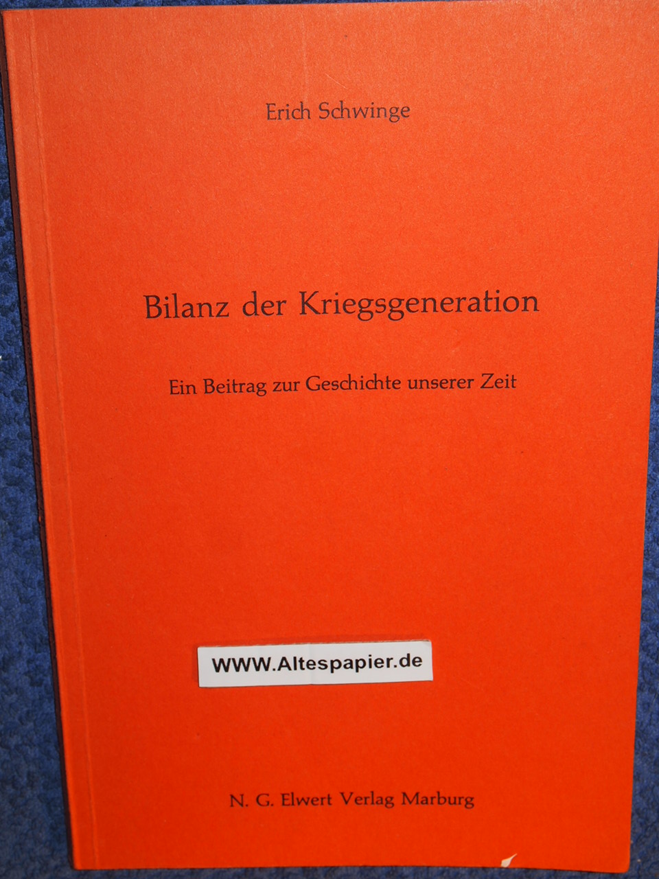 Bilanz der Kriegsgeneration : ein Beitrag zur Geschichte unserer Zeit. - Schwinge, Erich,i1903-1994