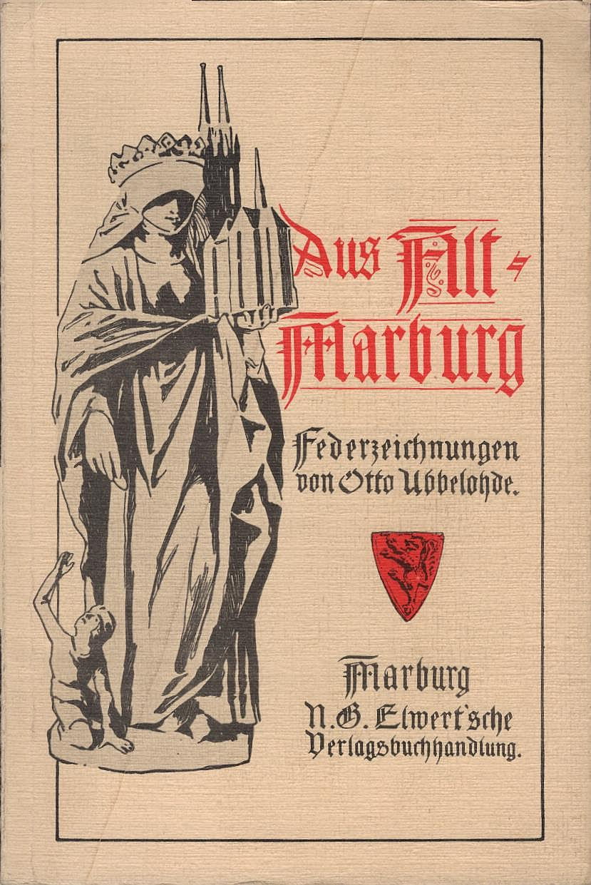 Aus Alt-Marburg : 33 Federzeichn. von Otto Ubbelohde. [Gustav Könnecke] - Ubbelohde, Otto und Gustav Könnecke